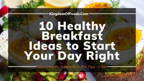 10 Healthy Breakfast Ideas to Start Your Day Right