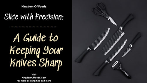Slice with Precision: A Guide to Keeping Your Knives Sharp